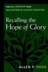 Allen Ross, Allen P. Ross - Recalling the Hope of Glory