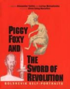 Larisa Malashenko, Alexander Vatlin - Piggy Foxy and the Sword of Revolution