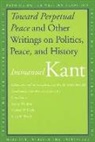 Immanuel Kant, Pauline Kleingeld - Toward Perpetual Peace and Other Writings on Politics, Peace, and