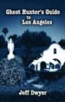 Jeff Dwyer - Ghost Hunter's Guide to Los Angeles