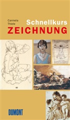 Carmela Thiele - Schnellkurs Zeichnung