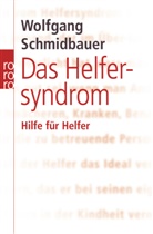 Wolfgang Schmidbauer - Das Helfersyndrom