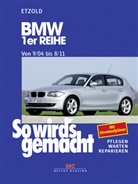 H.R Etzold, Hans-R Etzold, Hans-Rüdiger Etzold, Rüdiger Etzold - So wird's gemacht - 139: BMW 1er Reihe 9/04-8/11; .