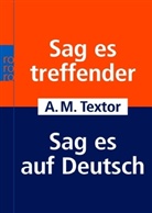 A. M. Textor, A.M. Textor - Sag es treffender. Sag es auf Deutsch