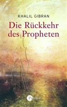 Khalil Gibran, Stefanie Nickel - Die Rückkehr des Propheten