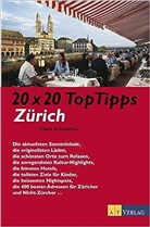 Claus Schweitzer - 20 x 20 Top Tipps: 20 x 20 Top Tipps Zürich
