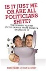 Ben Garrett, Garrett Ben, Mark Hanks, Mark Garrett Hanks, Hanks Mark - Is It Just Me Or Are All Politicians Shite?