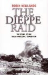 Robin Neillands - Dieppe Raid