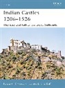 Konstantin Nossov, Konstantin S Nossov, Konstantin S. Nossov, Brian Delf - Indian Castles 1206-1526