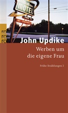 John Updike - Frühe Erzählungen - Bd. 2: Werben um die eigene Frau