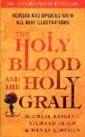 Michael Baigent, Baigent Michael, Richard Leigh, Leigh Richard, Henry Lincoln - The Holy Blood and the Holy Grail