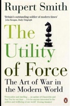 General Sir Rup Smith, Rupert Smith - The Utilitiy of Force
