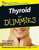 Dr. Sarah Brewer, S Brewer, Sara Brewer, Sarah Brewer, Alan Rubin, Alan L Rubin... - Thyroid for Dummies