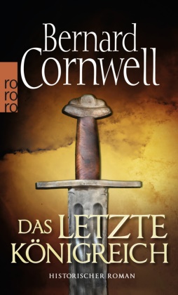 Bernard Cornwell - Das letzte Königreich - Historischer Roman. Deutsche Erstausgabe