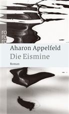 Aharon Appelfeld - Die Eismine