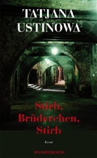 Tatjana Ustinova, Tatjana Ustinowa - Stirb, Brüderchen, stirb