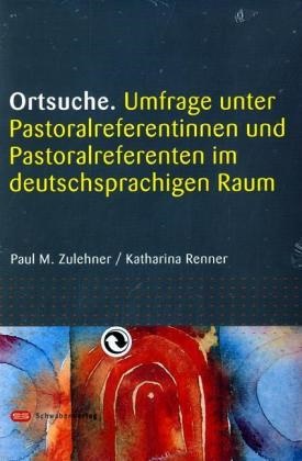 Renner, Katharina Renner, Zulehne, Paul M Zulehner, Paul M. Zulehner, … - Ortsuche Umfrage unter Pastoralreferentinnen und Pastoralreferenten im deutschprachigen Raum