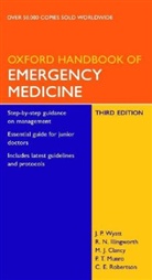 Michael Clancy, Robin Illingworth, Jonathan Wyatt, Jonathan Illingworth Wyatt, Jonathan P. Wyatt - Oxford Handbook of Emergency Medicine