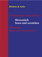 Elizabeta M Jenko, Elizabeta M. Jenko - Slowenisch lesen und verstehen. Z branjem do slovenscine. Slovenian Read and Understand