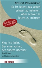 Nossrat Peseschkian, Nossrat (Prof. Dr.) Peseschkian - Es ist leicht, das Leben schwer zu nehmen. Aber schwer, es leicht zu nehmen. Klug ist jeder. Der eine vorher, der andere nachher