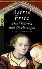 Astrid Fritz - Das Mädchen und die Herzogin