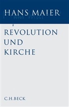 Hans Maier - Gesammelte Schriften - Bd. 1: Gesammelte Schriften  Bd. I: Revolution und Kirche
