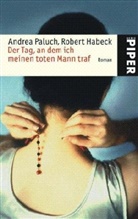 Robert Habeck, Andrea Paluch - Der Tag, an dem ich meinen toten Mann traf