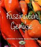 Claudia Dungl-Krist, Andrea Dungl-Zauner, Wolfgang Palme, Johann Reisinger - Faszination Gemüse
