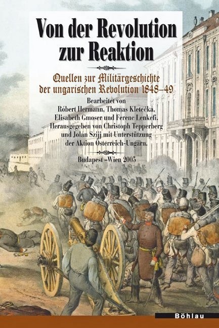 Jolan Szijj, Christop Tepperberg, Christoph Tepperberg - Von der Revolution zur Reaktion - Quellen zur Militärgeschichte der ungarischen Revolution 1848-49