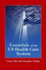 Leiyu Shi, Leiyu Singh Shi, Leiyu/ Singh Shi, Douglas A. Singh - Essentials of U. S. Health Care System With Lecture Companion