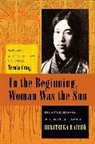 Raich&amp; Hiratsuka, Raicho Hiratsuka, Hiratsuka Raicho - In the Beginning, Woman Was the Sun