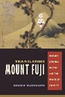 Dennis Washburn, Dennis (Dartmouth College) Washburn, Dennis C. Washburn, Washburn Dennis - Translating Mount Fuji