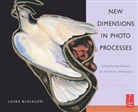 Laura Blacklow - New Dimensions in Photo Processes
