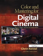 Glenn Kennel, Glenn (Technology and Business Development Kennel, Kennel Glenn, Charles S. Swartz, Charles S. Swartz - Color and Mastering for Digital Cinema: