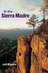 Jeff Biggers, Jeffrey Biggers - In the Sierra Madre