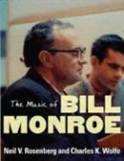 Neil V. Rosenberg, Neil V. Wolfe Rosenberg, Neil V./ Wolfe Rosenberg, Charles K. Wolfe - Music of Bill Monroe