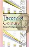 Johann Wolfgang Von/ Eastlake Goethe, Johann Wolfgang Von Goethe, Johann Wolfgang von Goethe - Theory of Colours
