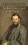 Leo Tolstoy, Leo Nikolayevich Tolstoy, Leo/ Garnett Tolstoy - The Kingdom of God Is Within You