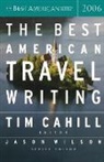 Jason Wilson, Tim Cahill, Jason Wilson - The Best American Travel Writing