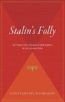 Constantine Pleshakov - Stalin's Folly
