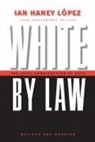 Ian Haney-Lopez, Ian F.Haney Lopez, Ian Haney Lopez - White by Law