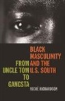 Riche Richardson, Riché Richardson, Jon Smith - Black Masculinity and the U.s. South