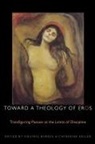 Virginia Burrus, Virginia (EDT)/ Keller Burrus, Virginia Keller Burrus, Catherine Keller, Virginia Burrus, Catherine Keller - Toward a Theology of Eros