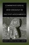 Nancy Gonlin, Nancy (EDT)/ Lohse Gonlin, Nancy Gonlin, Jon C. Lohse - Commoner Ritual And Ideology in Ancient Mesoamerica