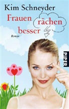 Kim Schneyder - Frauen rächen besser