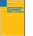 Belkic Belkic, D. Belkic, Dz Belkic, Dzevad Belkic, Dzevad (Karolinska Institute Belkic, Dzevad Roy Belkic... - Quantum-Mechanical Signal Processing and Spectral Analysis