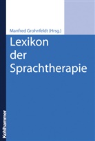 Manfred Grohnfeldt, Manfre Grohnfeldt, Manfred Grohnfeldt - Lexikon der Sprachtherapie