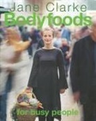 Jane Clarke - Bodyfoods for Busy People