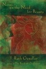 J. Ruth Gendler, J. Ruth Gendler - Notes on the Need for Beauty