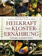 Johannes G. Mayer, Johannes Gottfried Mayer, Kilian Saum, Kilian (Pater) Saum, Alex Witasek - Heilkraft der Klosterernährung